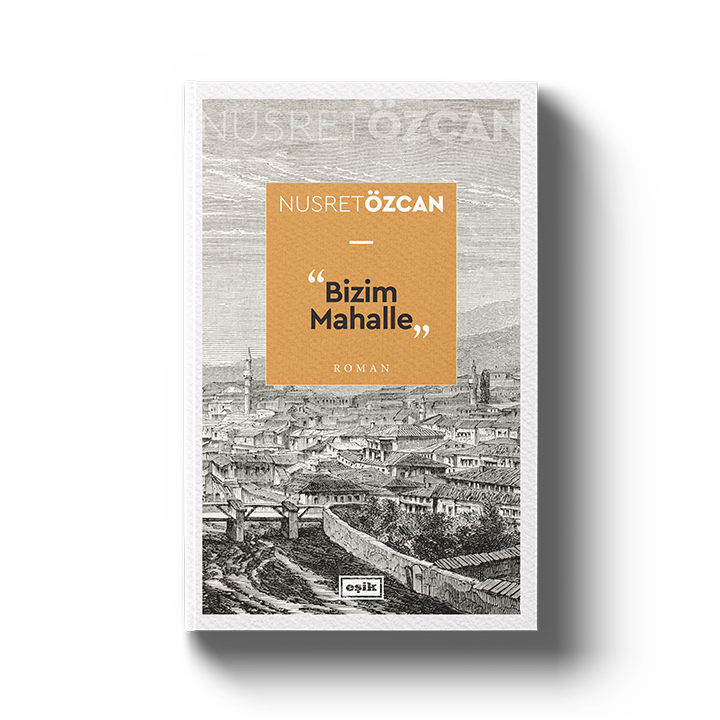 Bizim Mahalle - Mahalle Hayatımız Romanı Nusret Özcan