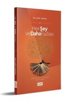 Her Şey ve Daha Fazlası - Edebiyat ve Kitap Yazıları - Dr. Arif Akbaş