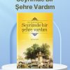Seyrimde Bir Şehre Vardım